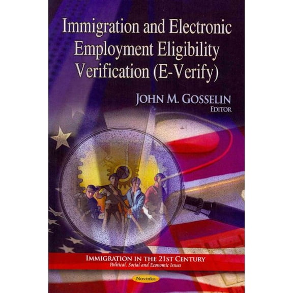 Immigration and Electronic Employment Eligibility Verification - E-verify