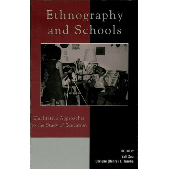 Immigration and the Transnational Experience Series: Ethnography and Schools : Qualitative Approaches to the Study of Education (Hardcover)