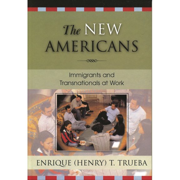 Immigration and the Transnational Experi The New Americans: Immigrants and Transnationals at Work, (Hardcover)