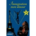 thumbnail image 1 of Immigration mon amour:T?moignage d'une femme de ce si?cle, 1 of 1