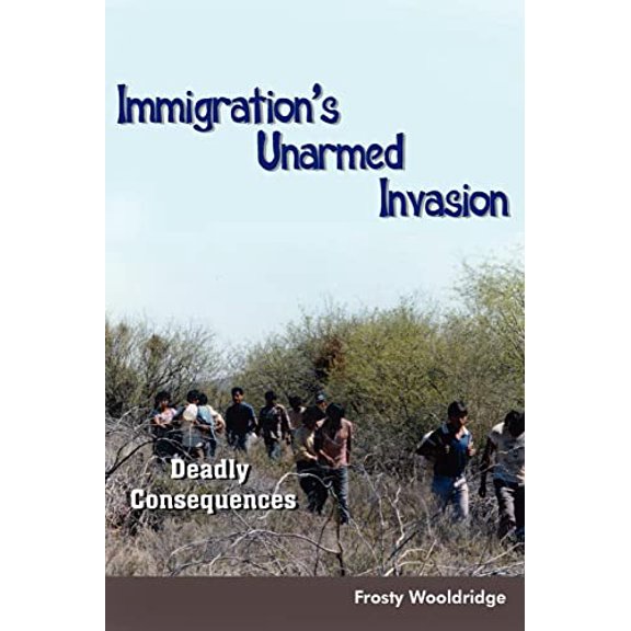 Pre-Owned Immigration's Unarmed Invasion: Deadly Consequences (Paperback) 1418463868 9781418463861