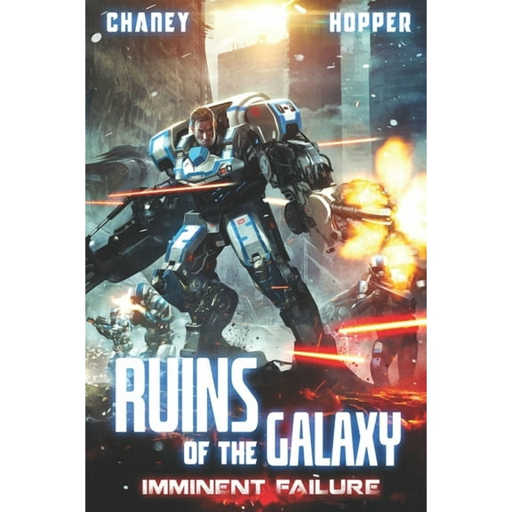 Ruins of the Galaxy: Imminent Failure: A Military Scifi Epic (Paperback)