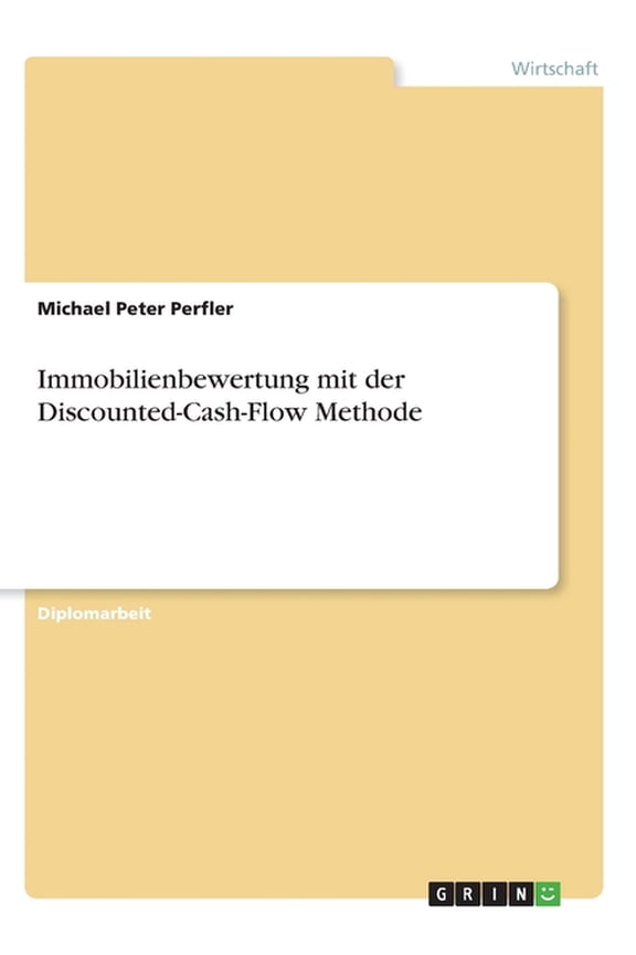 Immobilienbewertung mit der Discounted-Cash-Flow Methode (Paperback)