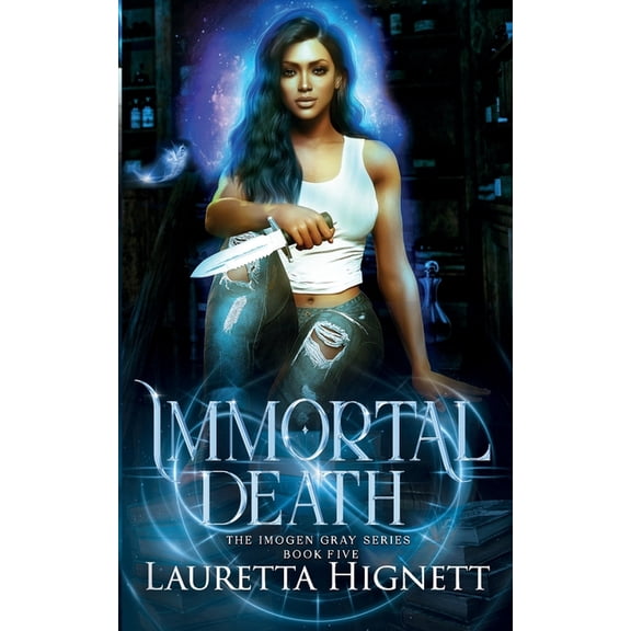 The Imogen Gray Immortal Death: A Fun Fast-Paced Urban Fantasy: The Imogen Gray Series Book Five, Book 5, (Paperback)