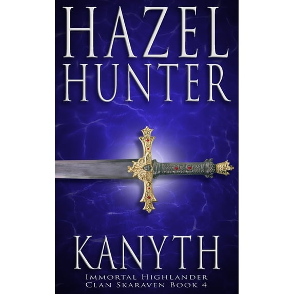 Immortal Highlander, Clan Skaraven: Kanyth (Immortal Highlander, Clan Skaraven Book 4): A Scottish Time Travel Romance (Paperback)