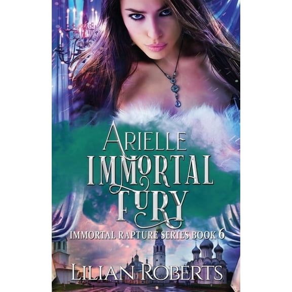 Arielle Immortal Fury Immortal Rapture Series Volume 6 Paperback 1945415134 9781945415135 Lilian Roberts, Paradox Book Covers