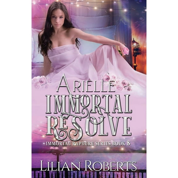 Immortal Rapture: Arielle Immortal Resolve (Series #8) (Paperback)