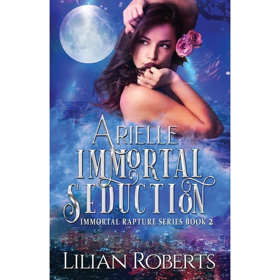 Immortal Rapture: Arielle Immortal Seduction (Paperback)
