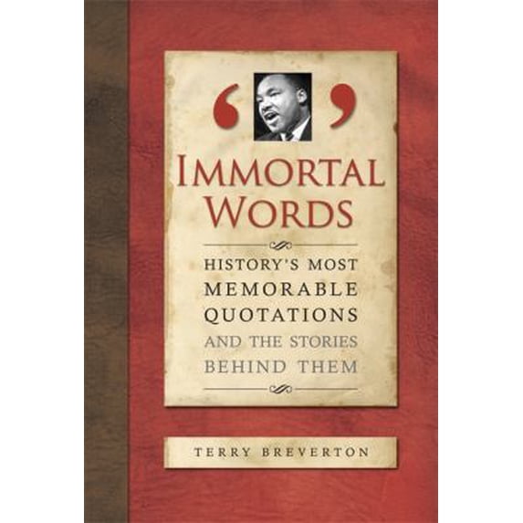 Pre-Owned Immortal Words: History's Most Memorable Quotations and the Stories Behind Them (Hardcover) 1848660049 9781848660045