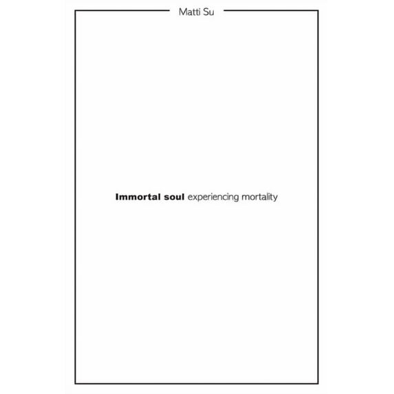 Immortal soul experiencing mortality (Paperback)
