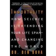 Immortality How Science Is Extending Your Life Span--And Changing the World, Paperback