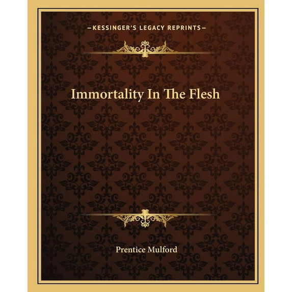 Immortality In The Flesh, (Paperback)