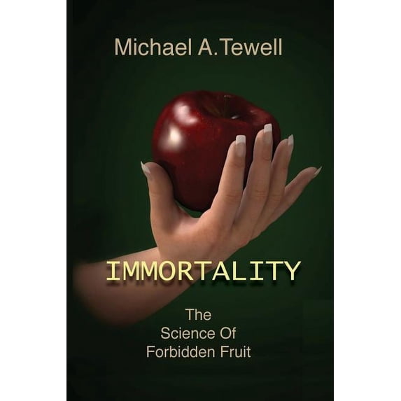 Immortality: The Science of Forbidden Fruit, (Paperback)