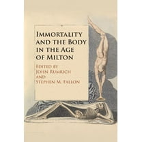 Immortality and the Body in the Age of Milton (Hardcover)