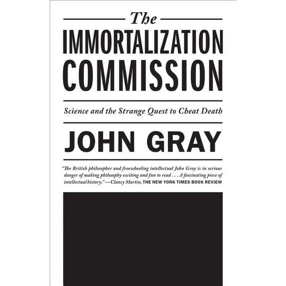 The Immortalization Commission : Science and the Strange Quest to Cheat Death (Paperback)