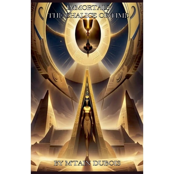 Immortals Immortals The Chalice Of Time, Book 2, (Paperback)