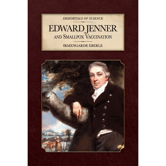 Immortals of Science Edward Jenner and Smallpox Vaccination, (Hardcover)