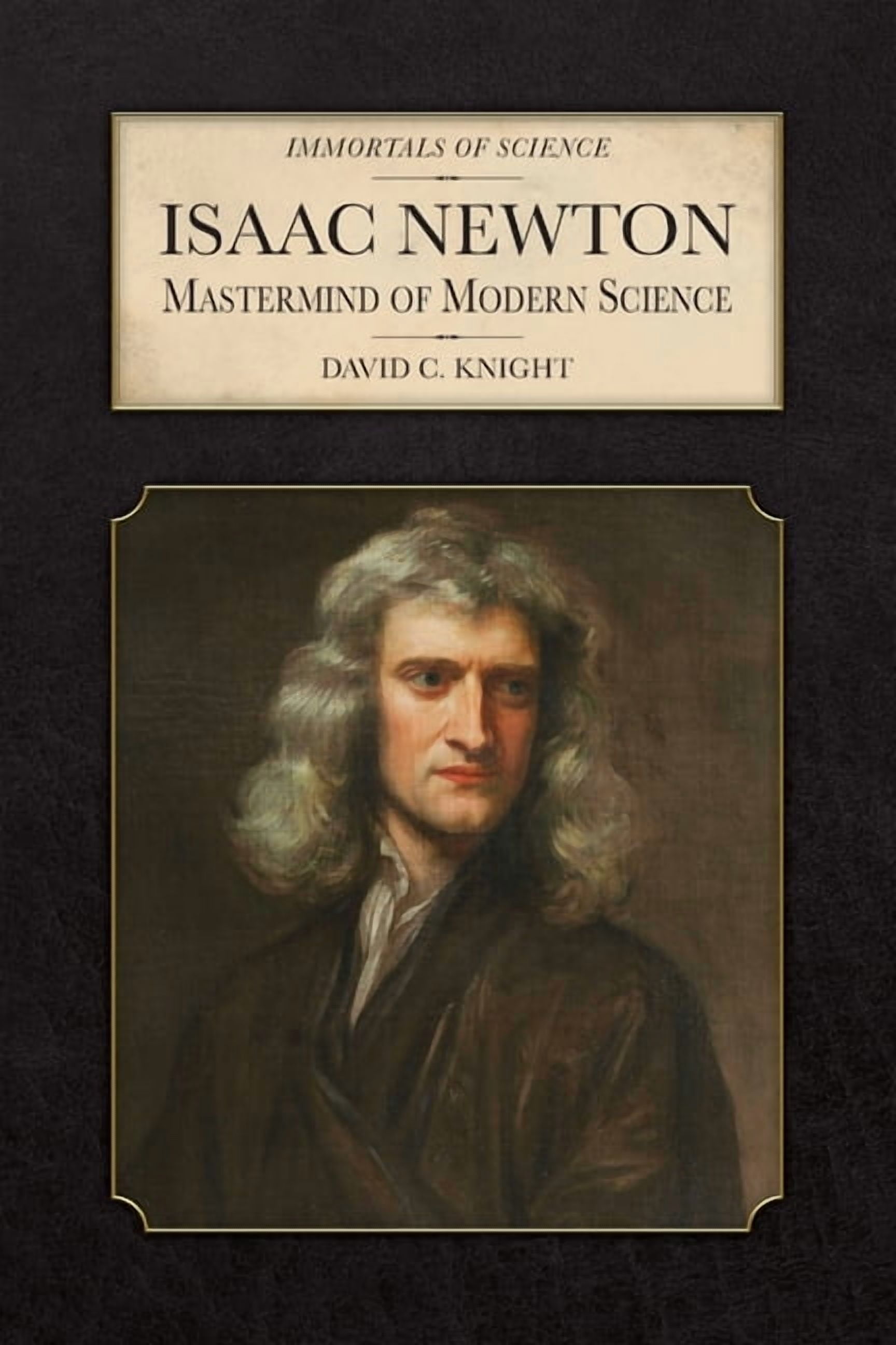Science Hardback Immortals of Science Isaac Newton: Mastermind of Modern Science ...