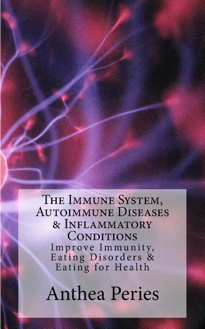 The Immune System, Autoimmune Diseases & Inflammatory Conditions ...