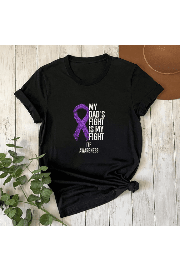 Immune Thrombocytopenia My Dads Fight Is My Fight Unisex T-Shirt, S-5XL