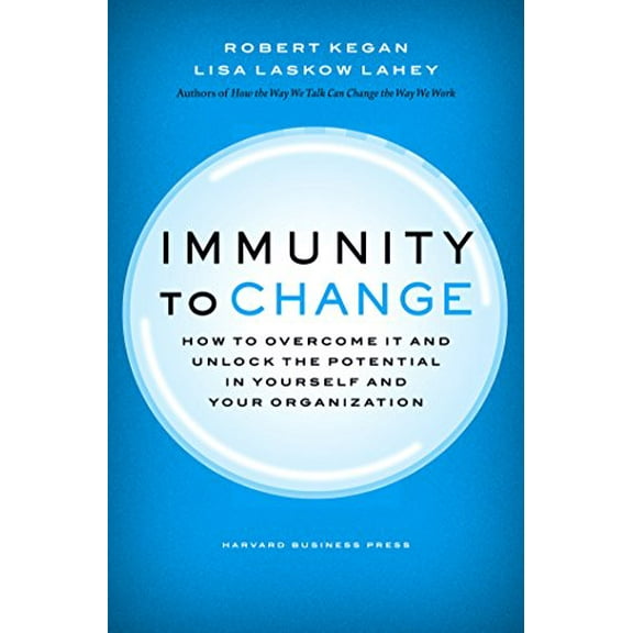 Pre-Owned Immunity to Change: How to Overcome It and Unlock Potential in Yourself and Your Organization (Hardcover) 1422117367 9781422117361