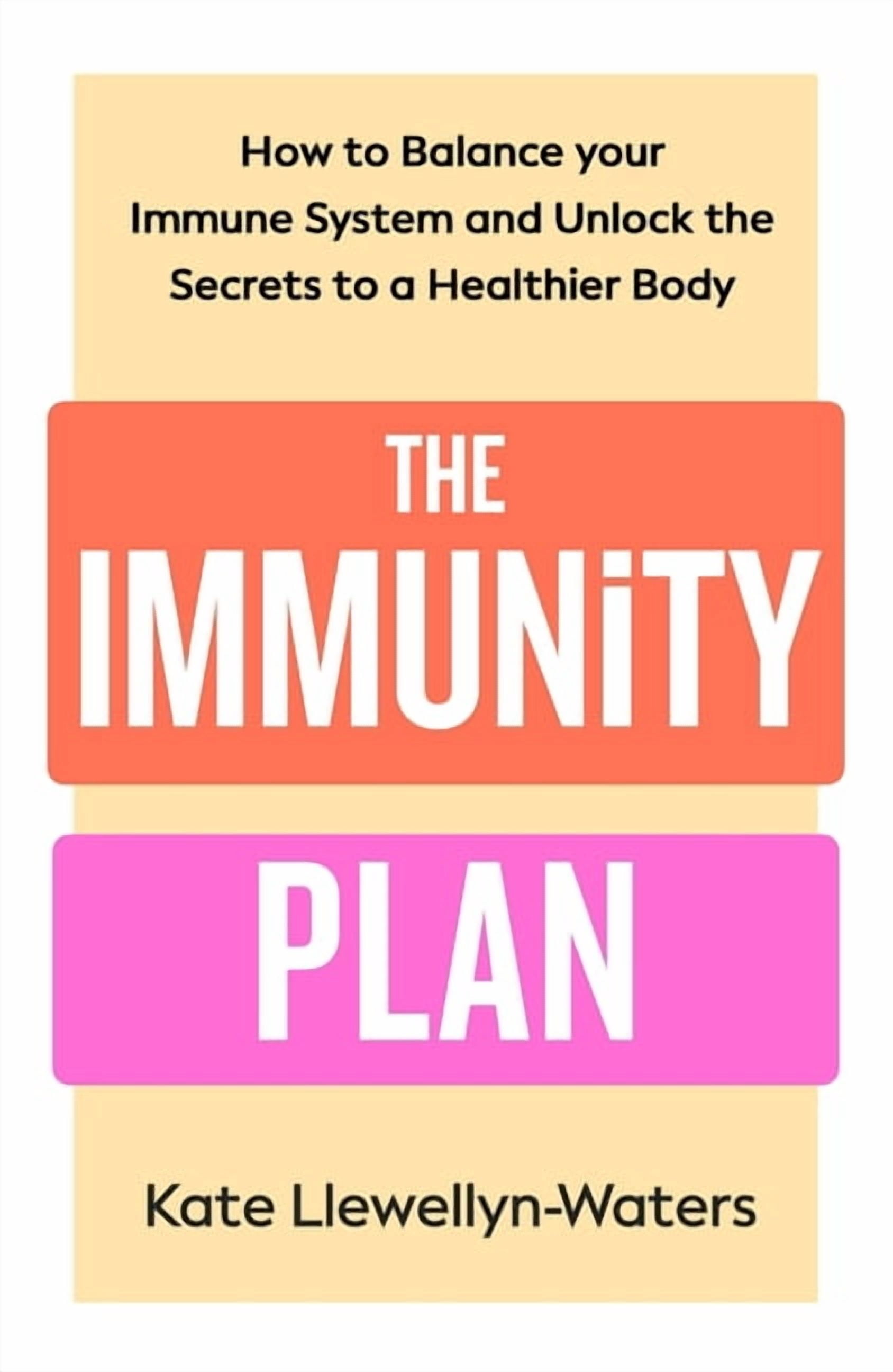 The Immunity Plan: How to Balance Your Immune System and Unlock the Secrets to a Healthier Body, (Paperback)