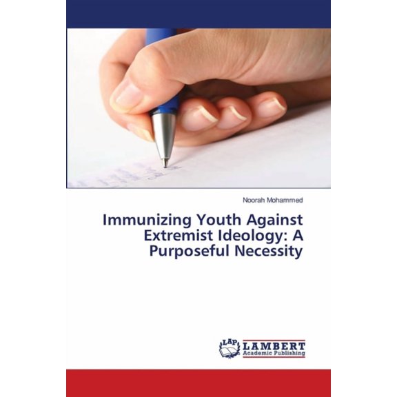 Immunizing Youth Against Extremist Ideology: A Purposeful Necessity, (Paperback)