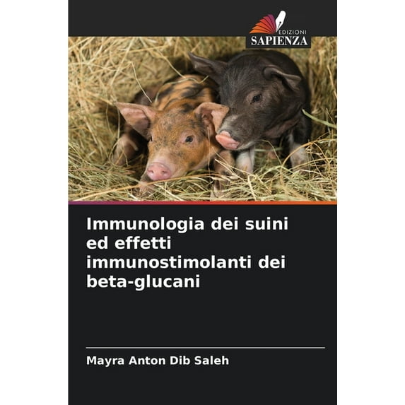 Immunologia dei suini ed effetti immunostimolanti dei beta-glucani, (Paperback)