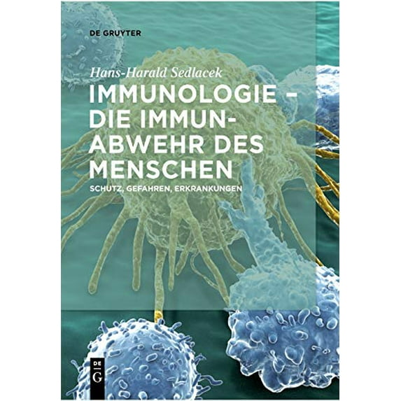 Immunologie ? Die Immunabwehr Des Menschen : Schutz, Gefahren, Erkrankungen