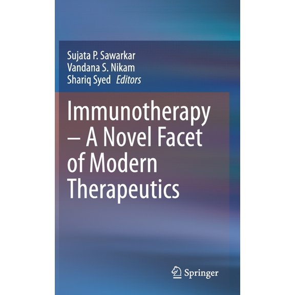 Immunotherapy - A Novel Facet of Modern Therapeutics, (Hardcover)