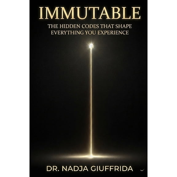 Immutable: The hidden codes That Shape Everything You Experience, (Paperback)