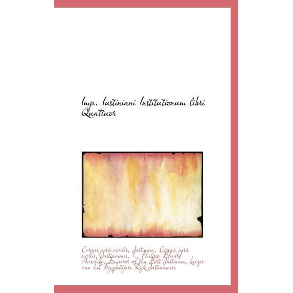 Imp. Iustiniani Institutionum libri Quattuor (Hardcover)