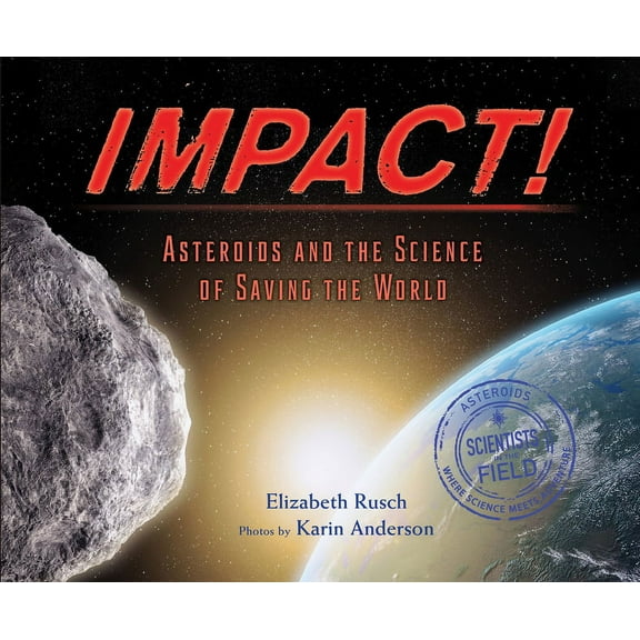 Impact: Asteroids and the Science of Saving the World (Hardcover)