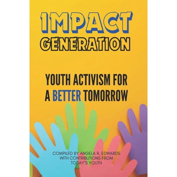 Impact Generation: Youth Activism for a Better Tomorrow, (Paperback)