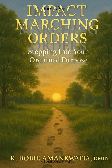 Impact Marching Orders: Stepping Into Your Ordained Purpose, (Paperback)