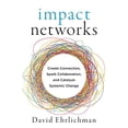 thumbnail image 1 of Pre-Owned Pre-Owned Impact Networks: A Transformational Approach to Creating Connection, Sparking Collaboration, and Catalyzing Systemic Change Paperback, 1 of 1