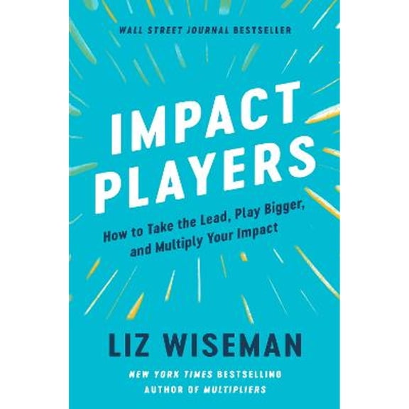 Pre-Owned Impact Players: How to Take the Lead, Play Bigger, and Multiply Your Impact (Paperback) 0063208938 9780063208933