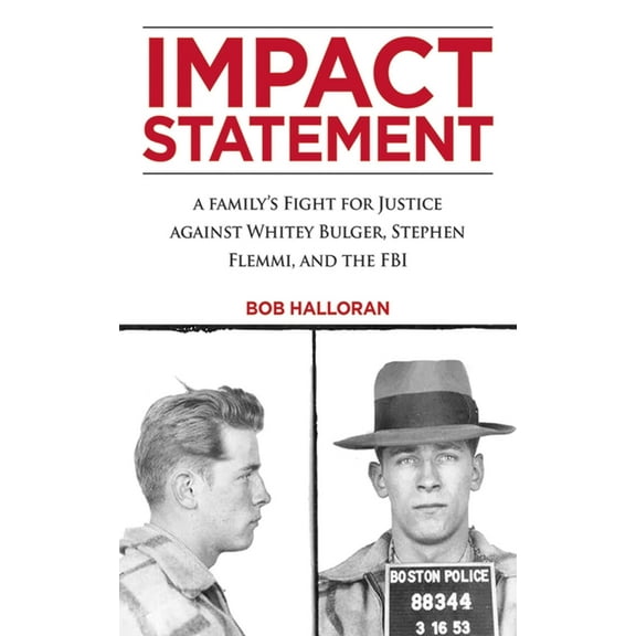 Impact Statement : A Family's Fight for Justice against Whitey Bulger, Stephen Flemmi, and the FBI (Hardcover)