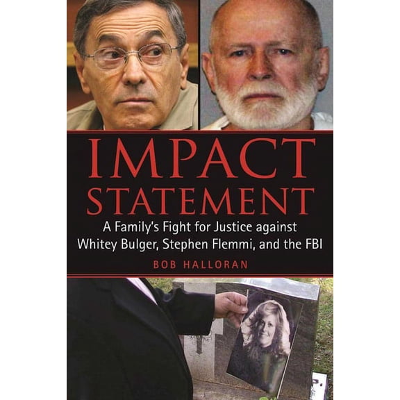 Impact Statement : A Family's Fight for Justice against Whitey Bulger, Stephen Flemmi, and the FBI (Paperback)