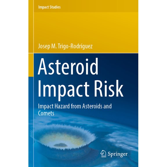 Impact Studies Asteroid Impact Risk: Impact Hazard from Asteroids and Comets, (Paperback)
