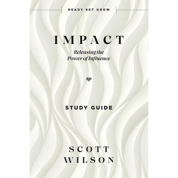 Impact - Study Guide: Releasing the Power of Influence (Paperback)