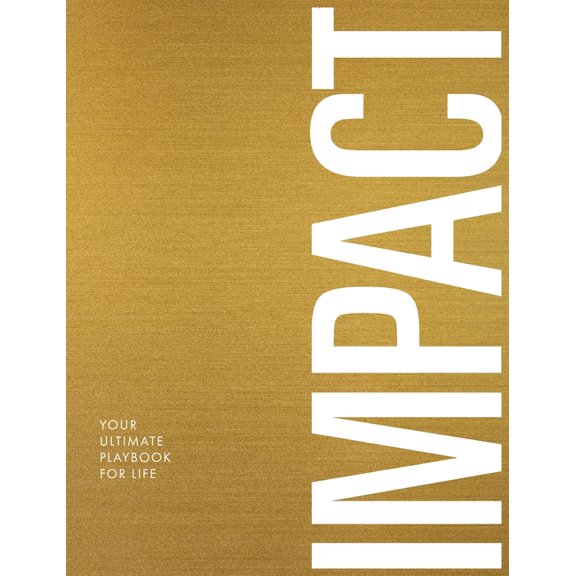 Impact: Your Ultimate Playbook For Life, (Hardcover)