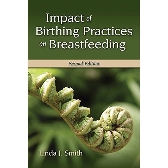 Pre-Owned Impact of Birthing Practices on Breastfeeding: . (Paperback) 0763763748 9780763763749