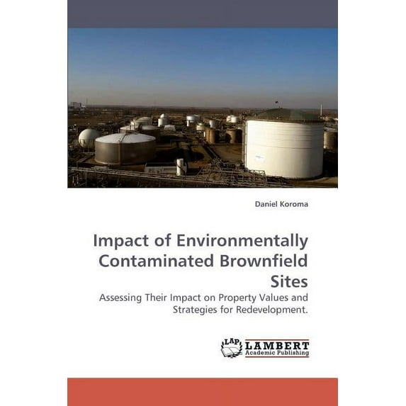 Impact of Environmentally Contaminated Brownfield Sites (Paperback)