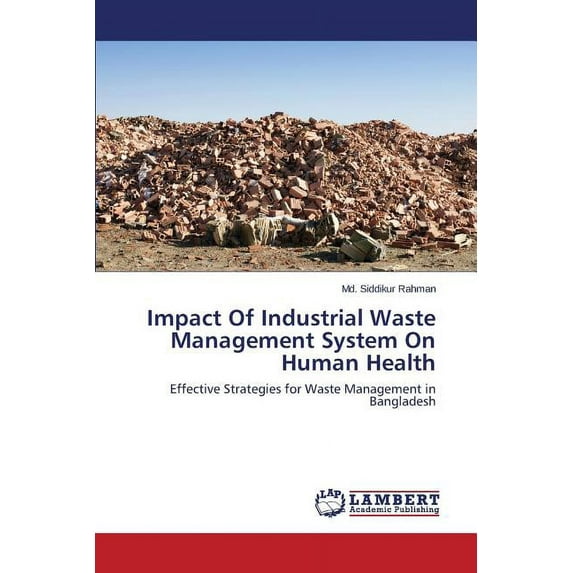 Impact of Industrial Waste Management System on Human Health (Paperback)