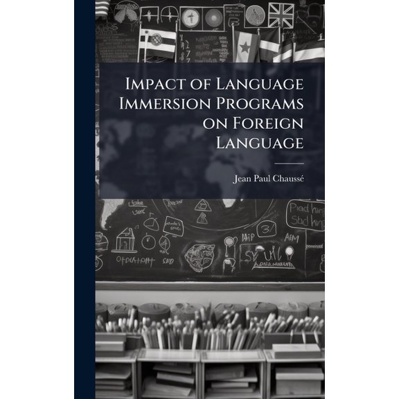 Impact of Language Immersion Programs on Foreign Language, (Hardcover)