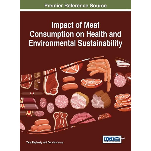 Impact of Meat Consumption on Health and Environmental Sustainability ...