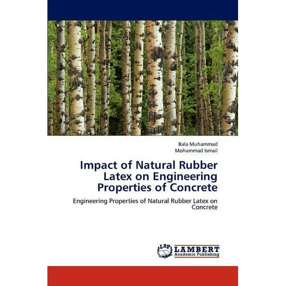 Impact of Natural Rubber Latex on Engineering Properties of Concrete (Paperback)