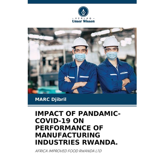 Impact of Pandamic- Covid-19 on Performance of Manufacturing Industries Rwanda., (Paperback)