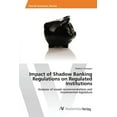 thumbnail image 1 of Impact of Shadow Banking Regulations on Regulated Institutions (Paperback), 1 of 1